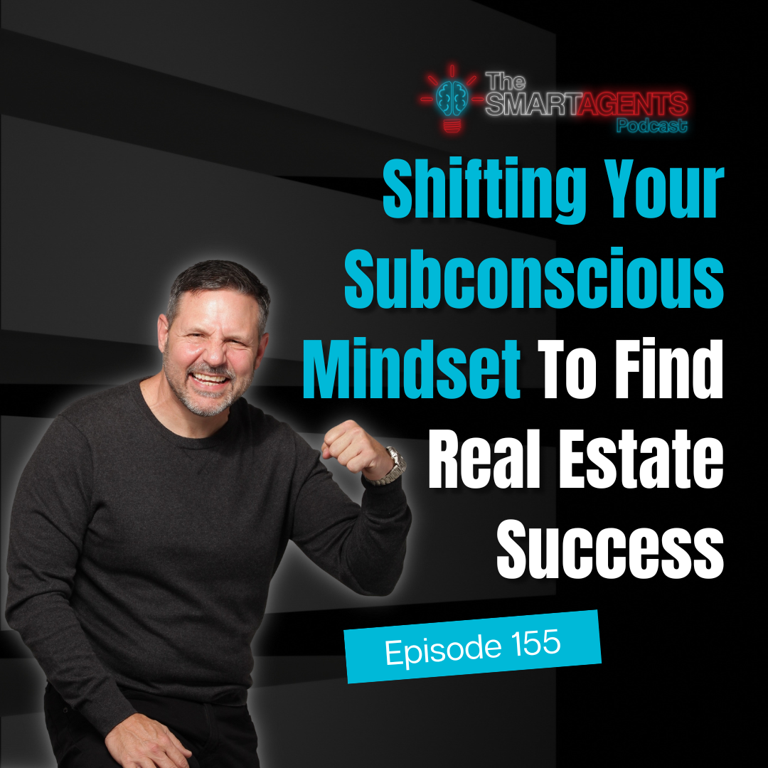 Episode 155: Shifting Your Subconscious Mindset To Find Real Estate Success