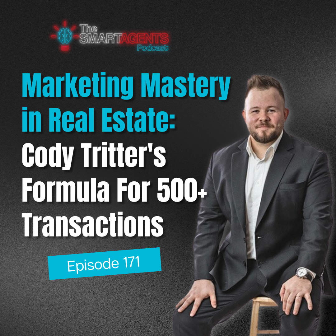 Episode 171: Marketing Mastery in Real Estate: Cody Tritter's Formula For 500+ Transactions