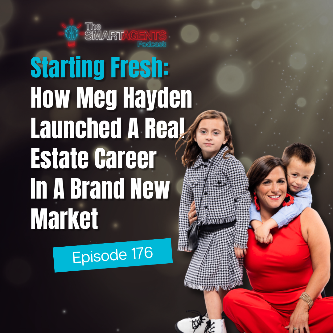 Episode 176: Launching A Real Estate Career In A Brand New Market