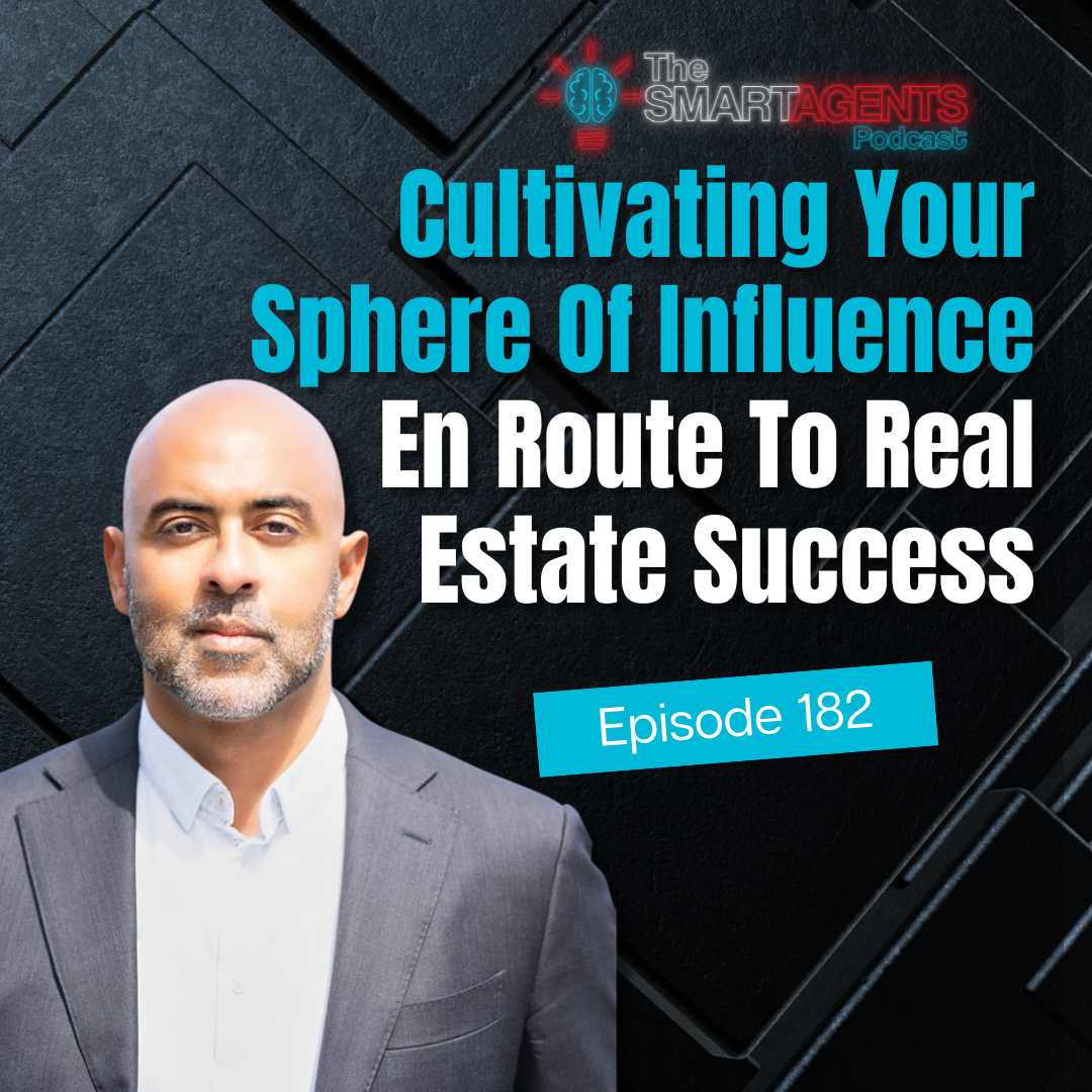 Episode 182: Cultivating Your Sphere Of Influence En Route To Real Estate Success
