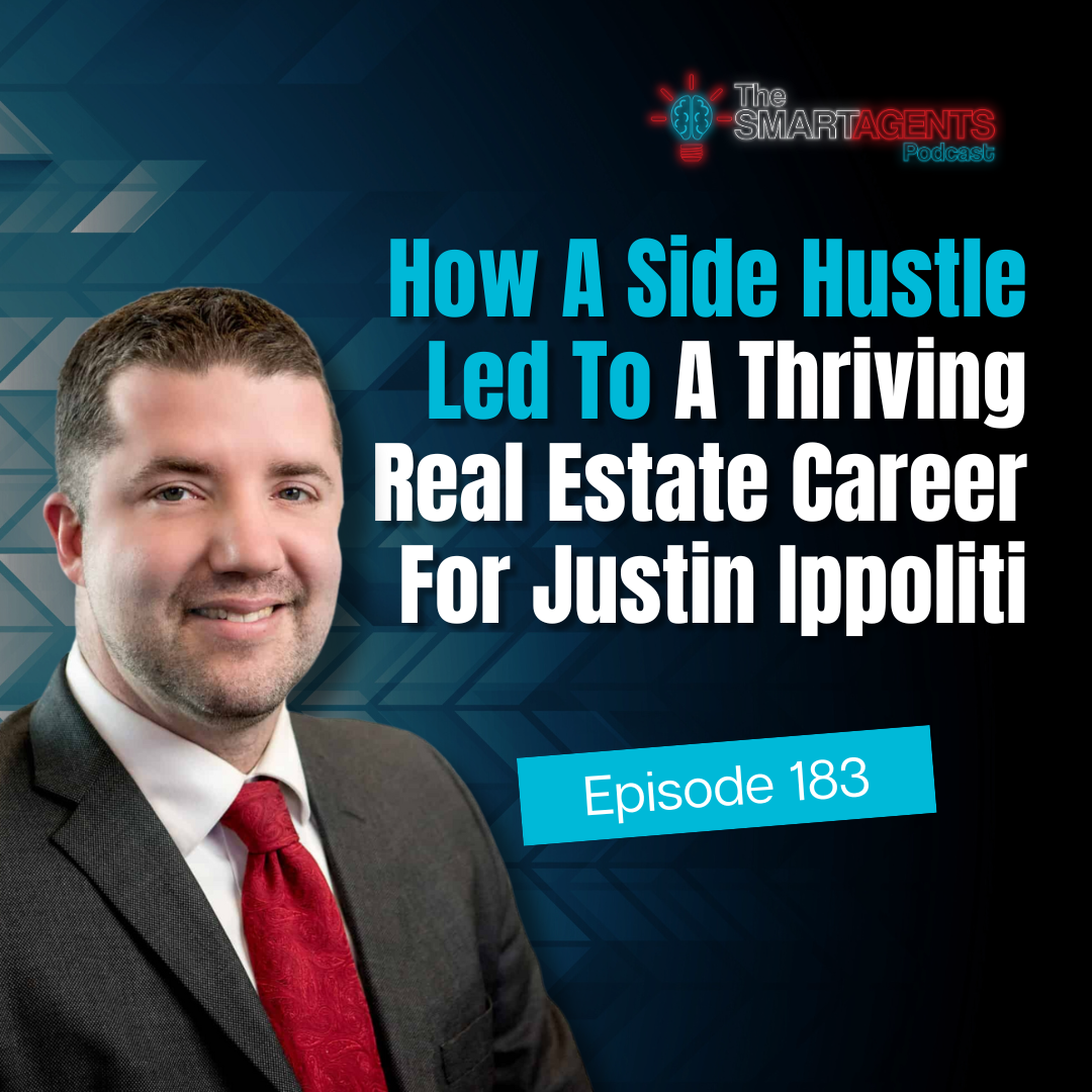 Episode 183: How A Side Hustle Led To A Thriving Real Estate Career For Justin Ippoliti