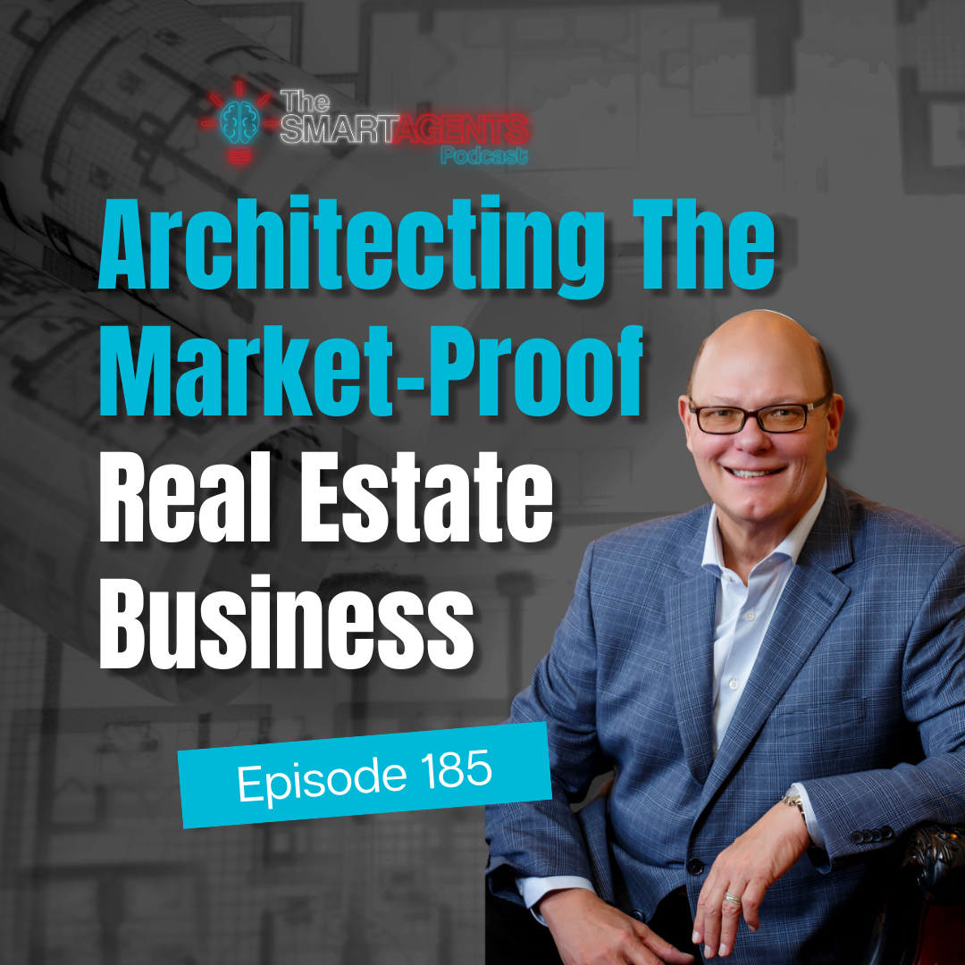 Episode 185: Architecting The Market-Proof Real Estate Business