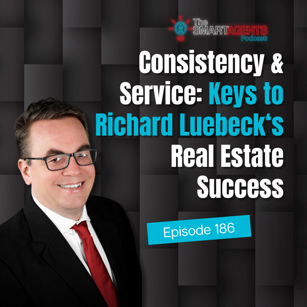 Episode 186: Consistency & Service: Keys to Richard Luebeck’s Real Estate Success