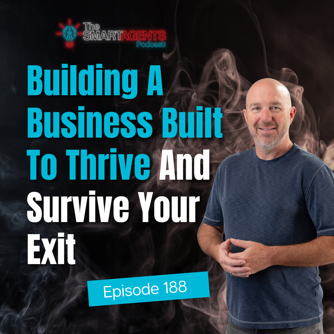 Episode 188: Building A Business Built To Thrive And Survive Your Exit