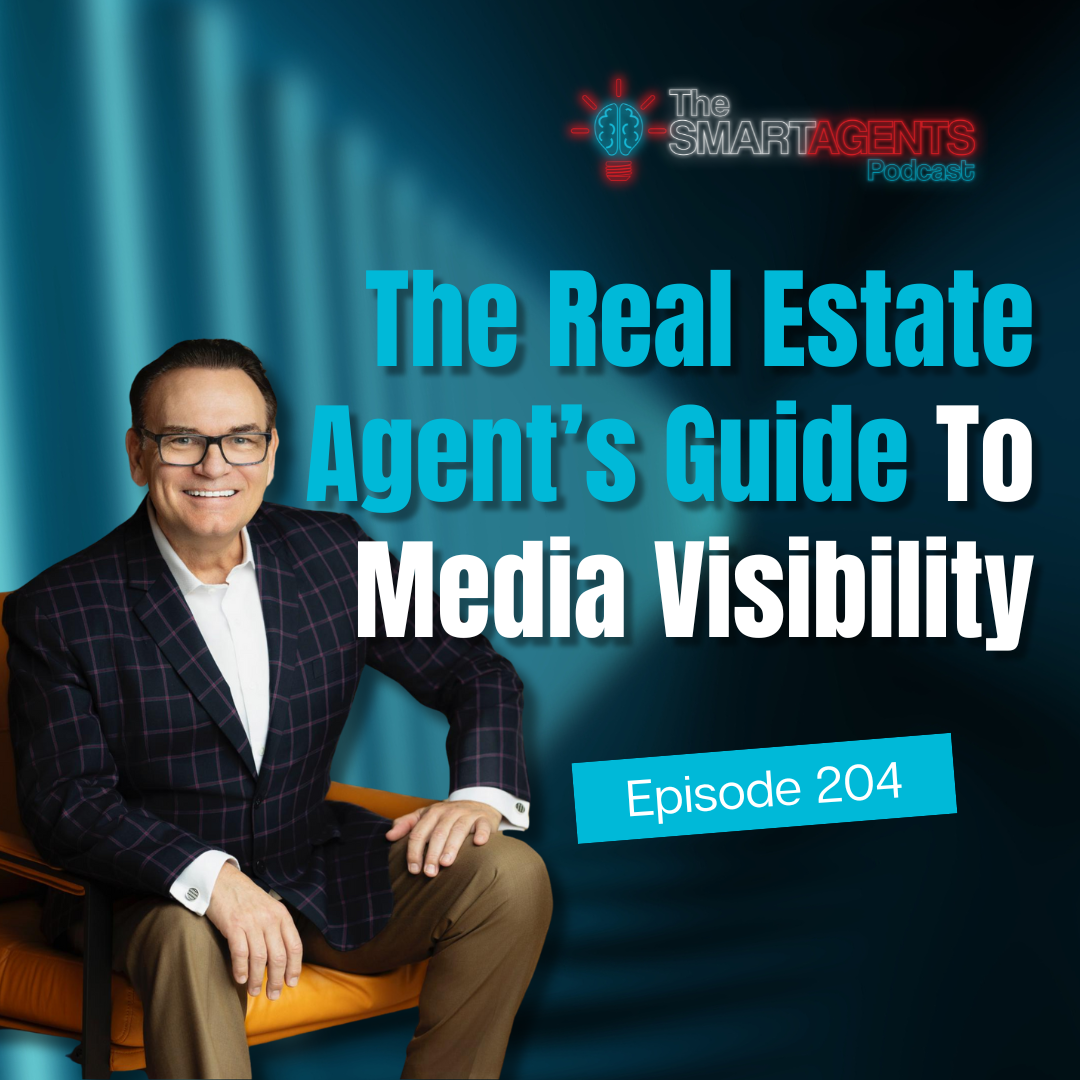 Ep 204: The Real Estate Agent’s Guide to Media Visibility