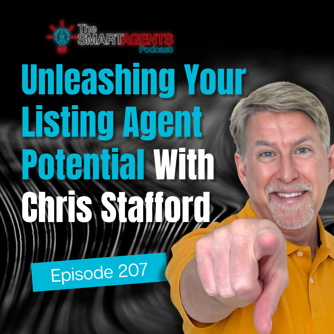 Ep 207: Unleashing Your Listing Agent Potential With Chris Stafford