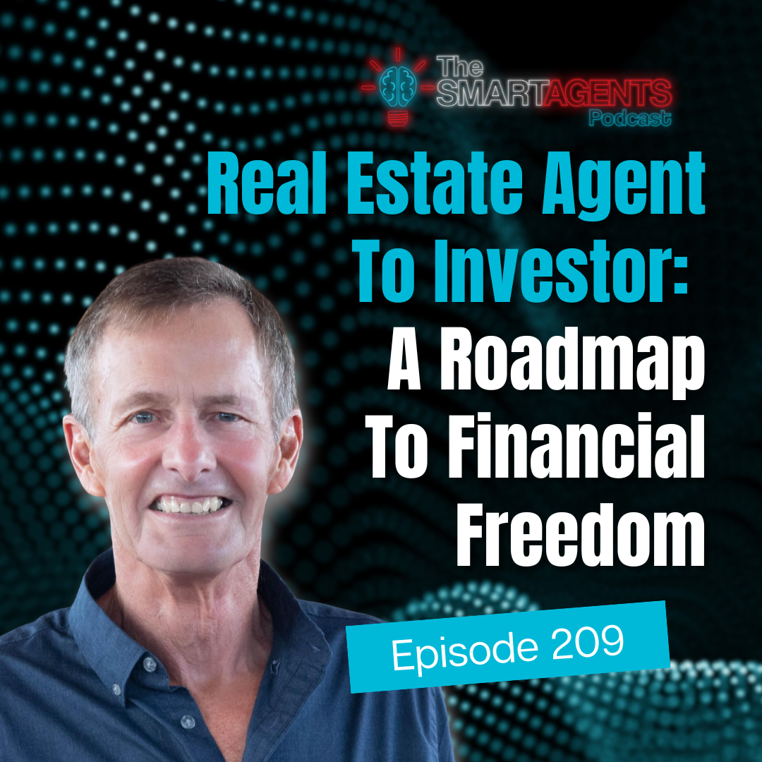 Ep 209: Real Estate Agent To Investor: A Roadmap To Financial Freedom