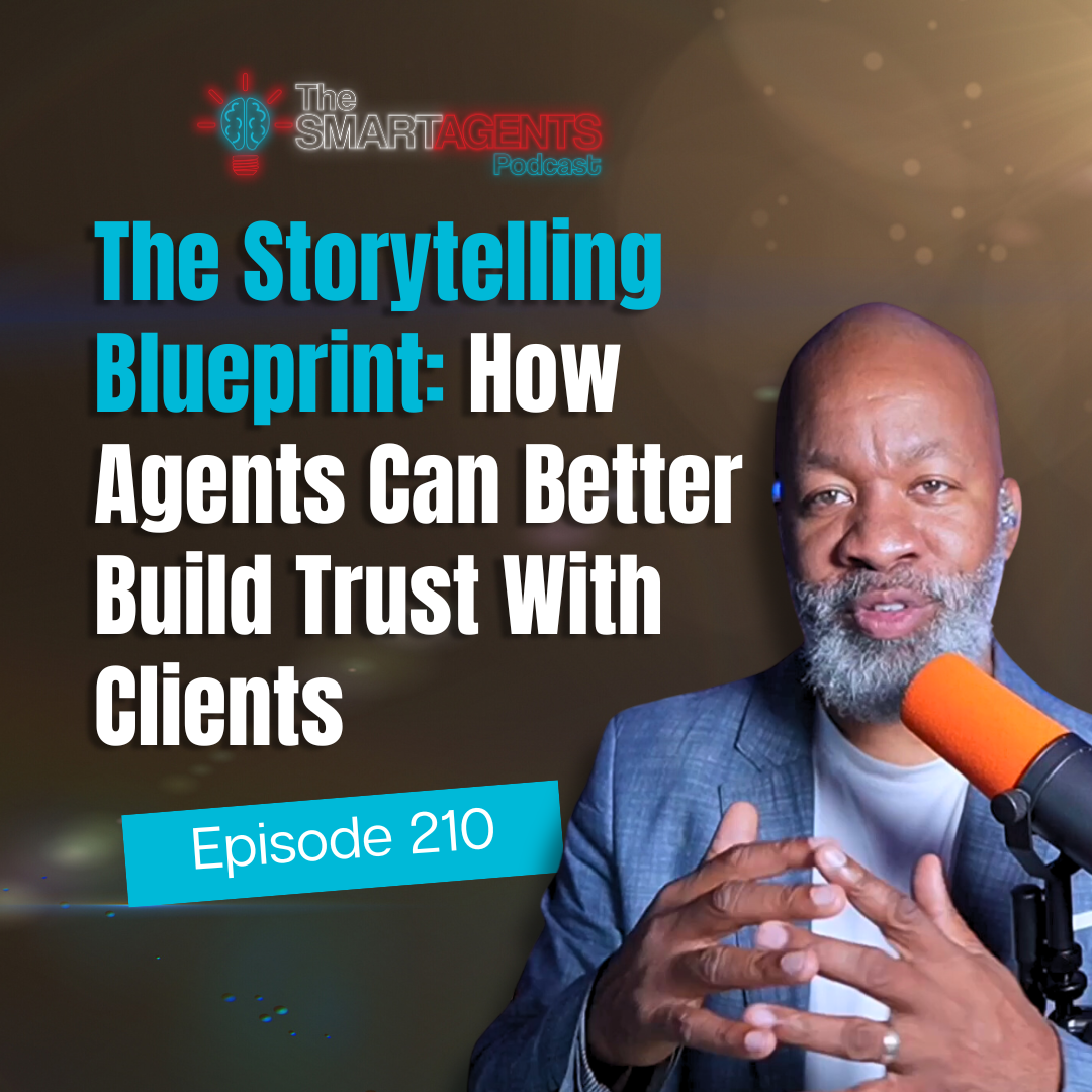 Ep 210: The Storytelling Blueprint: How Agents Can Better Build Trust With Clients