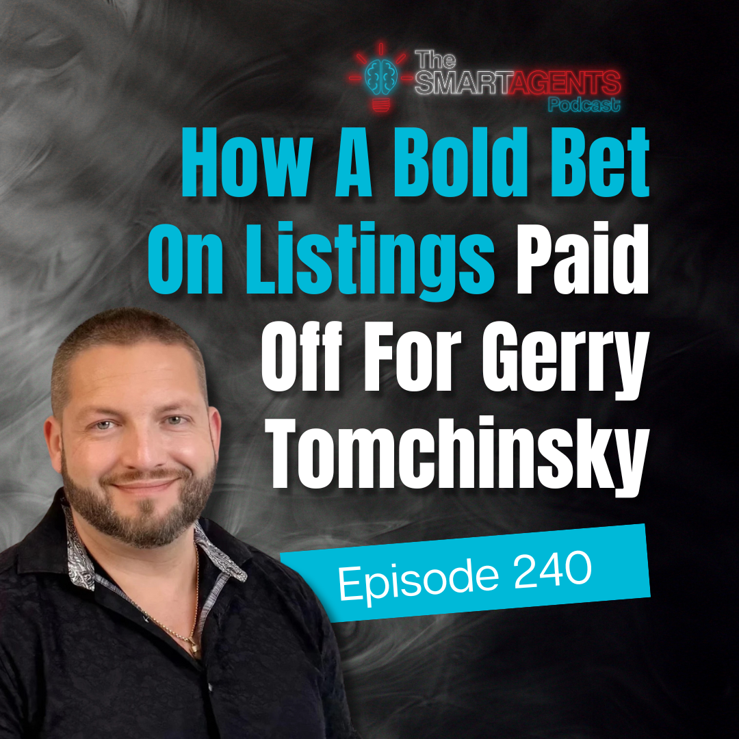 Ep 240: How A Bold Bet On Listings Paid Off For Gerry Tomchinsky