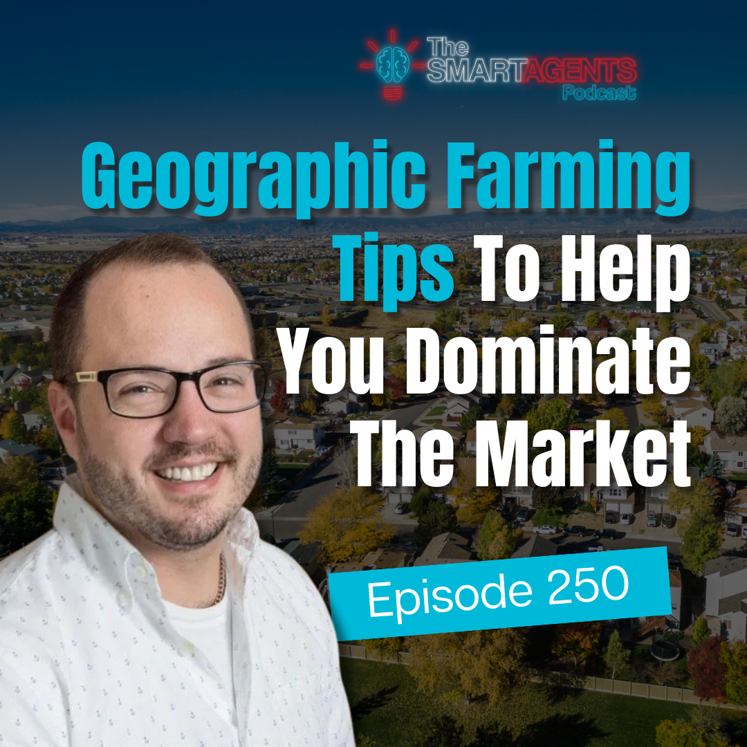 Ep 250: Why Most Geographic Farming Fails And What To Do Instead