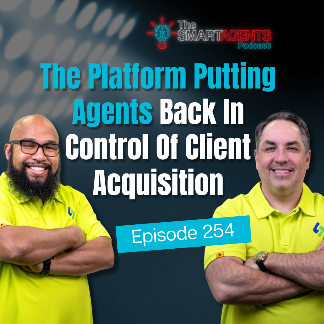Ep 254: The Platform Putting Agents Back In Control Of Client Acquisition