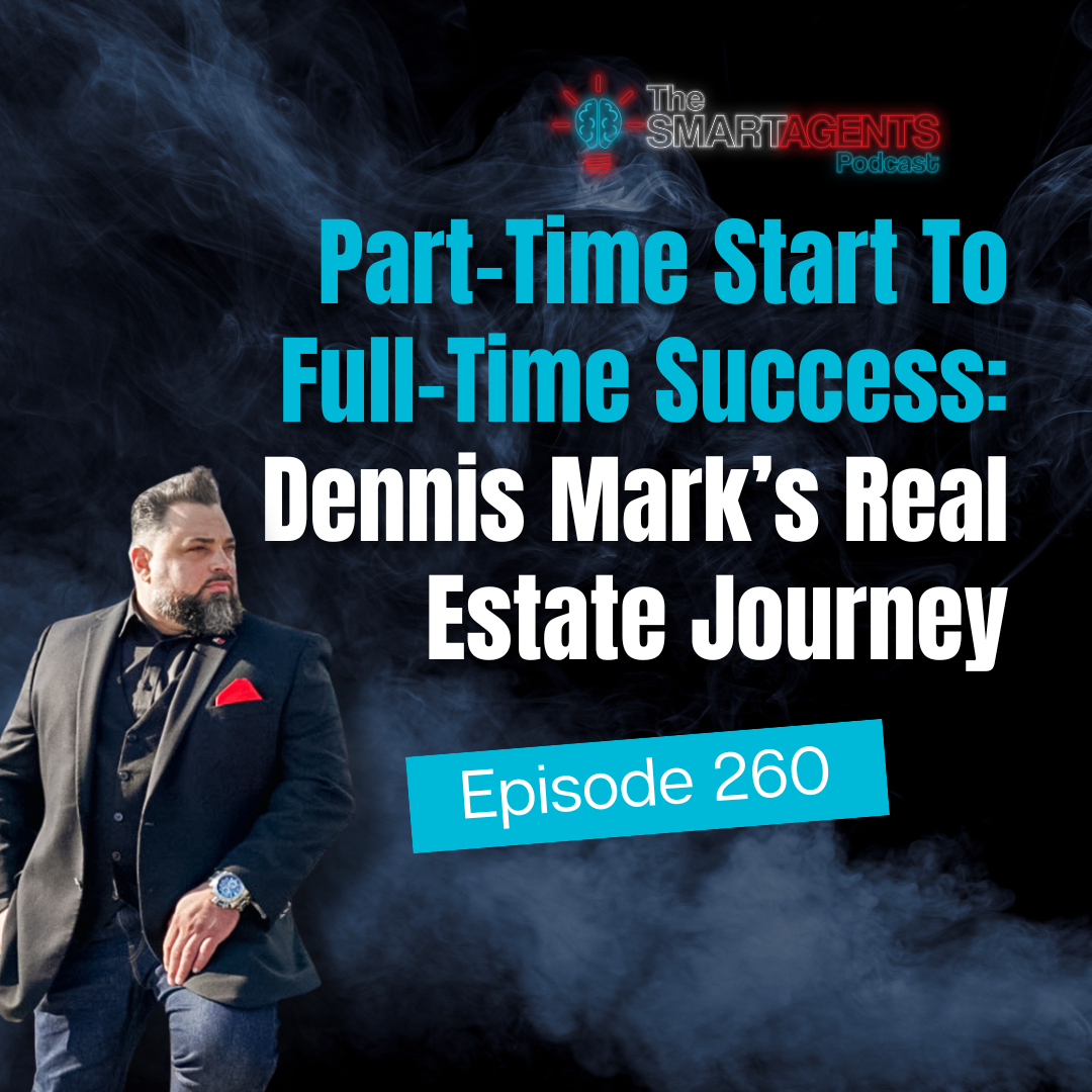 Ep 260: Part-Time Start To Full-Time Success: Dennis Mark’s Real Estate Journey