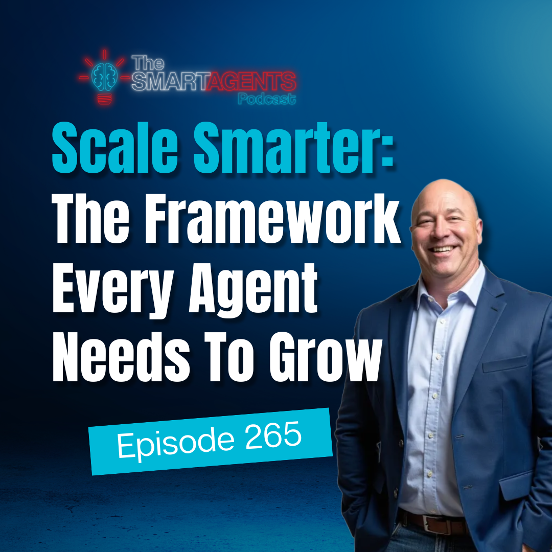 Podcast Thumbnail reading: Scale Smarter: The Framework Every Agent Needs To Grow