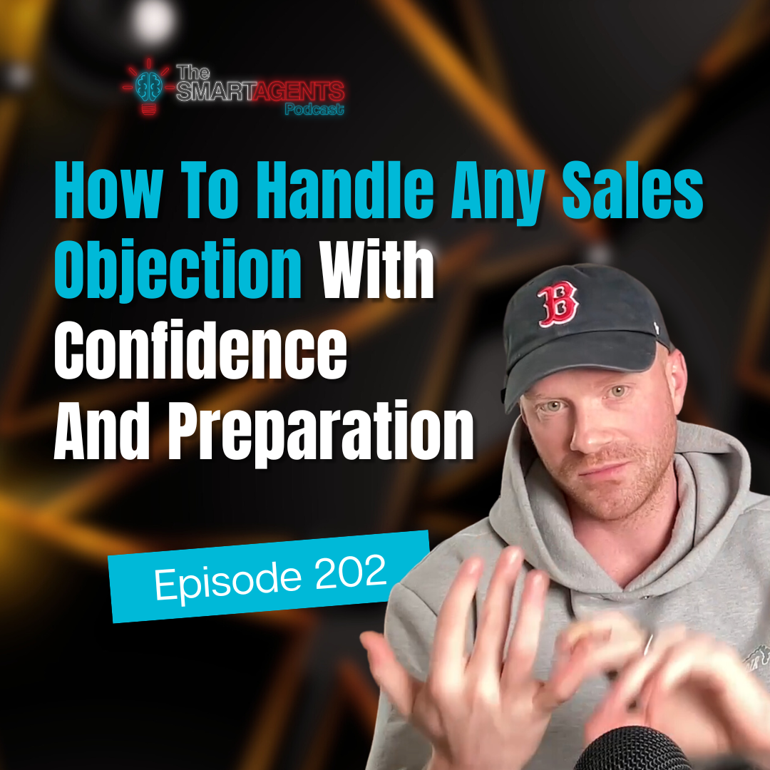 Ep 202: How To Handle Any Objection With Confidence and Preparation